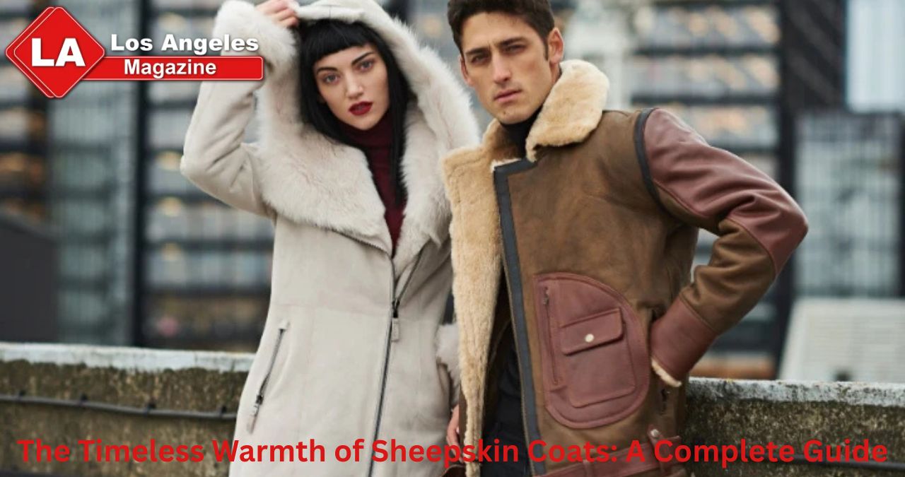 The Timeless Warmth of Sheepskin Coats: A Complete Guide