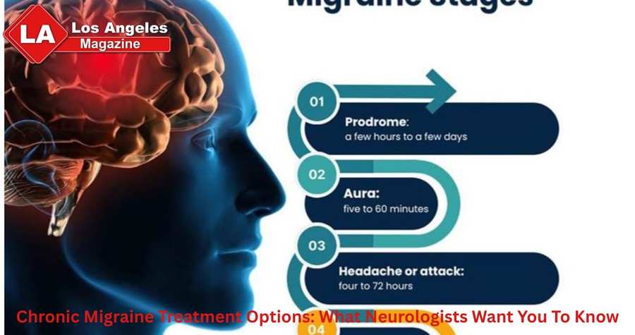 Chronic Migraine Treatment Options: What Neurologists Want You To Know