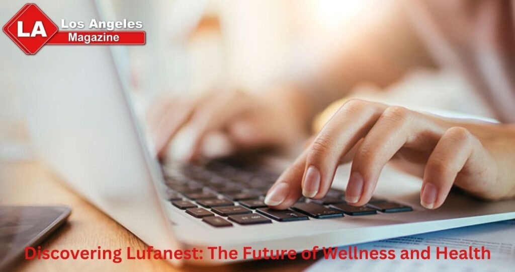 Discovering Lufanest: The Future of Wellness and Health