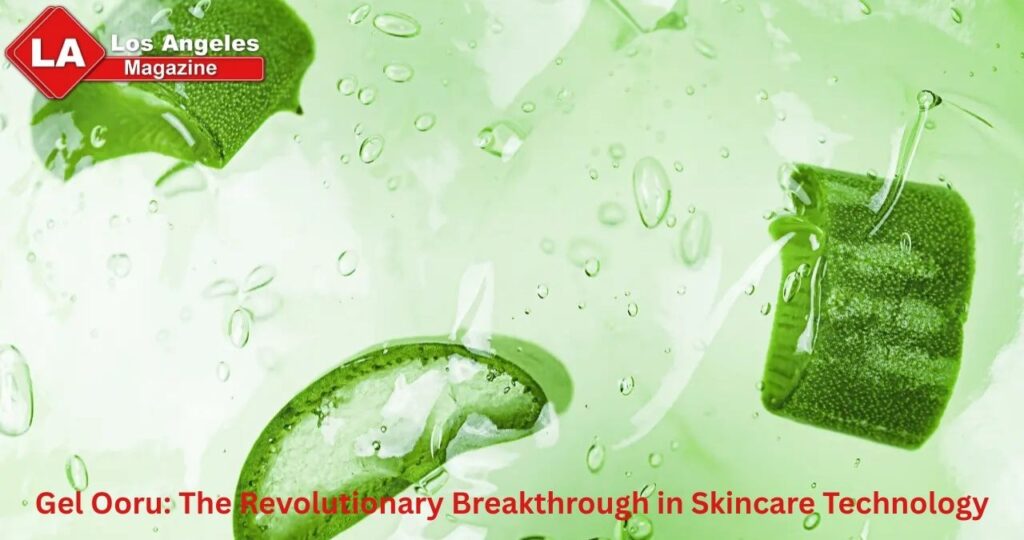 Gel Ooru: The Revolutionary Breakthrough in Skincare Technology