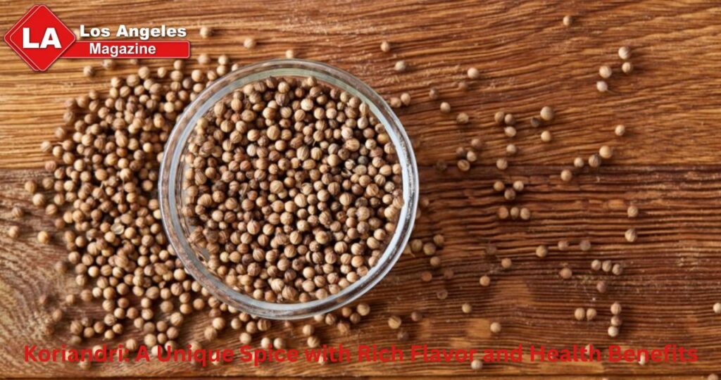 Koriandri: A Unique Spice with Rich Flavor and Health Benefits