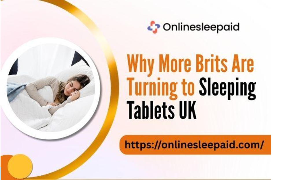 Why More Brits Are Turning to Sleeping Tablets UK