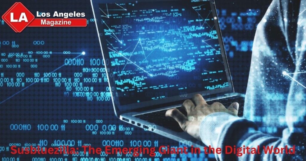 Susbluezilla: The Emerging Giant in the Digital World