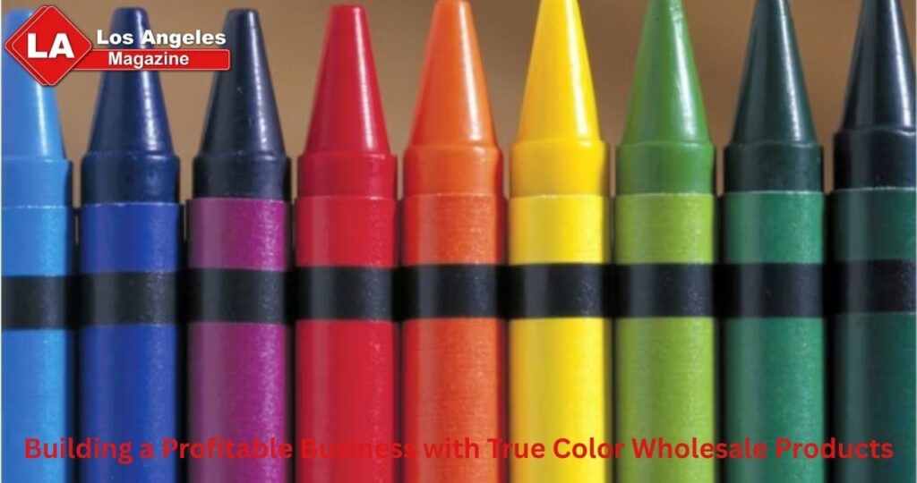 Building a Profitable Business with True Color Wholesale Products