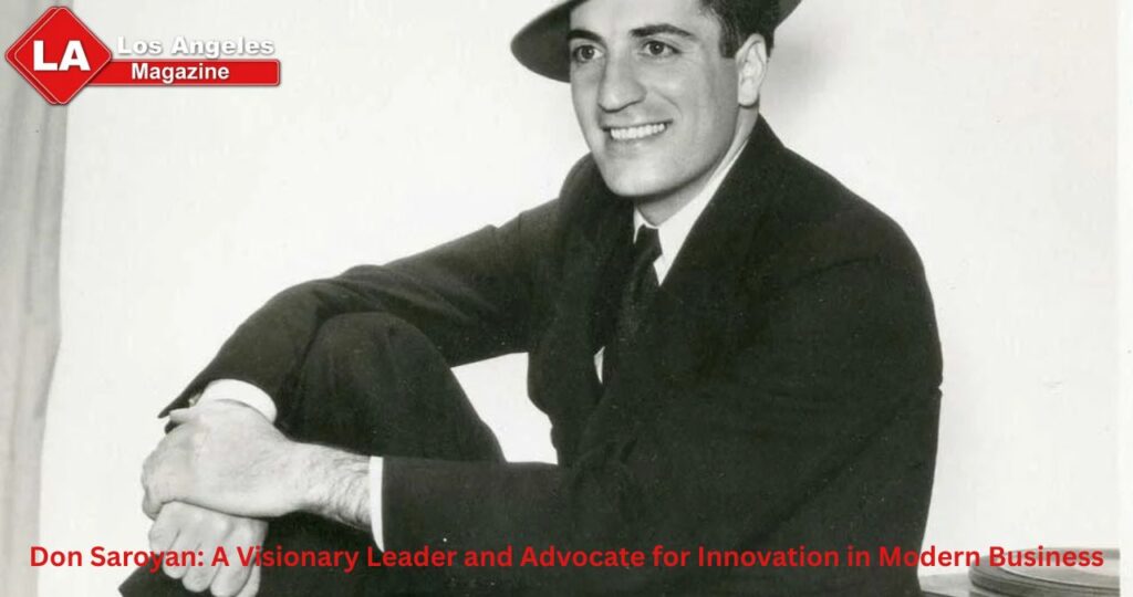 Don Saroyan: A Visionary Leader and Advocate for Innovation in Modern Business