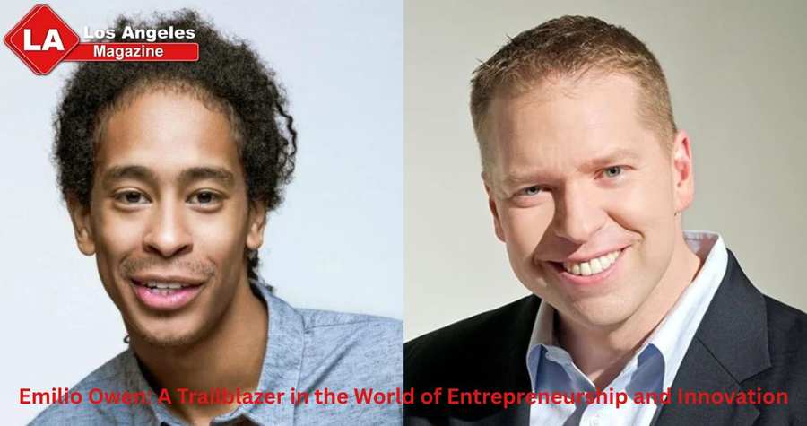 Emilio Owen: A Trailblazer in the World of Entrepreneurship and Innovation
