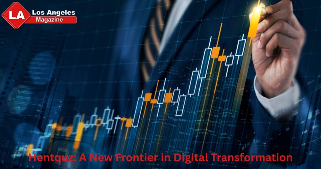 Hentquz: A New Frontier in Digital Transformation