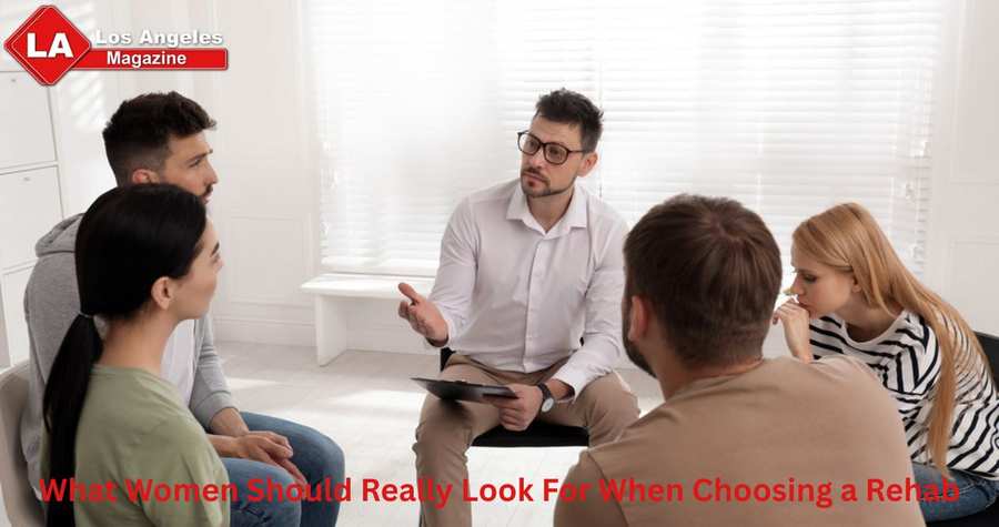 What Women Should Really Look For When Choosing a Rehab What Women Should Really Look For When Choosing a Rehab
