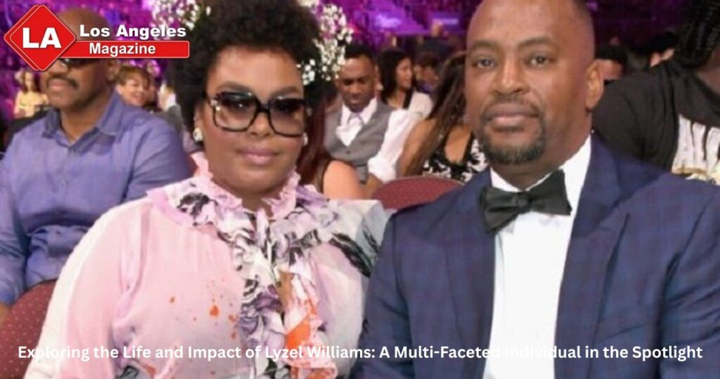 Exploring the Life and Impact of Lyzel Williams: A Multi-Faceted Individual in the Spotlight