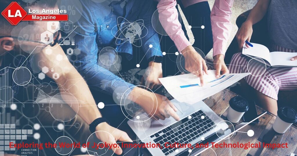 Exploring the World of Jyokyo: Innovation, Culture, and Technological Impact
