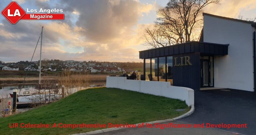 LIR Coleraine: A Comprehensive Overview of Its Significance and Development