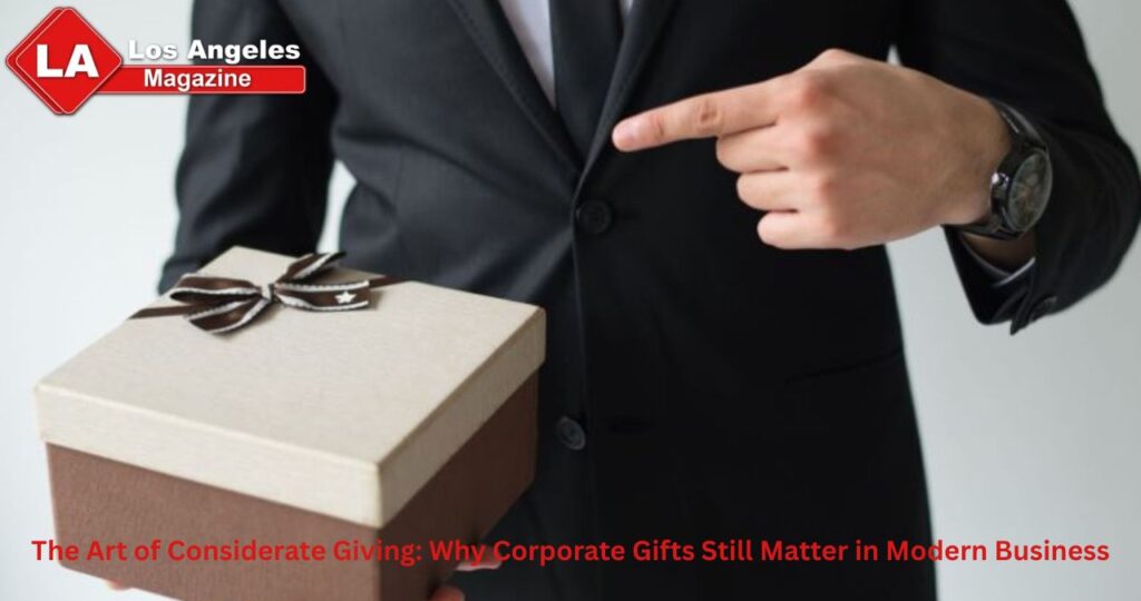 The Art of Considerate Giving: Why Corporate Gifts Still Matter in Modern Business