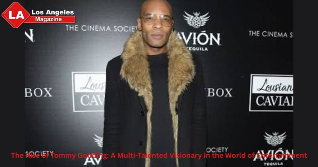 The Rise of Tommy Gooding: A Multi-Talented Visionary in the World of Entertainment