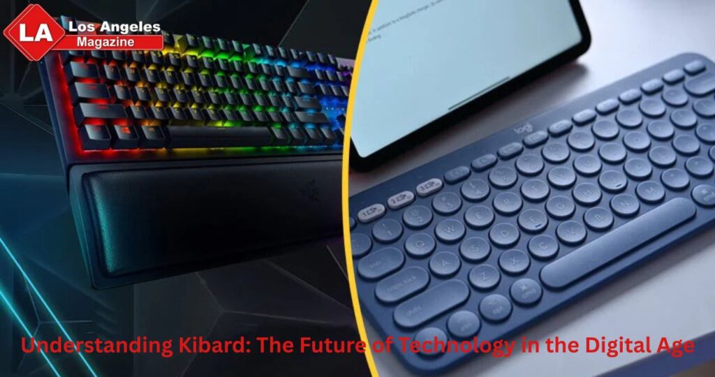 Understanding Kibard: The Future of Technology in the Digital Age