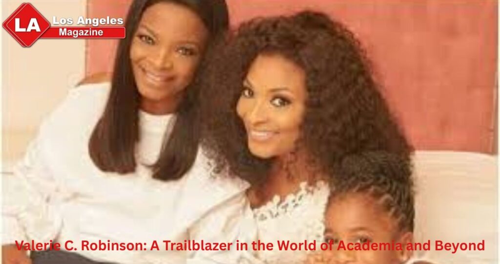 Valerie C. Robinson: A Trailblazer in the World of Academia and Beyond Valerie C. Robinson: A Trailblazer in the World of Academia and Beyond