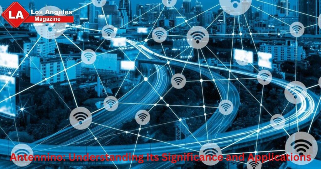 Antennino: Understanding Its Significance and Applications