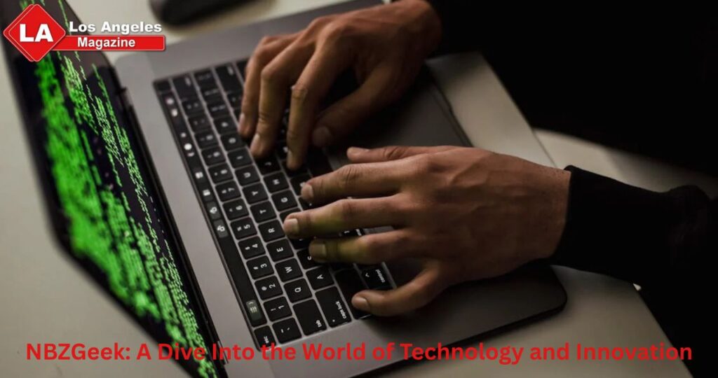 NBZGeek: A Dive Into the World of Technology and Innovation