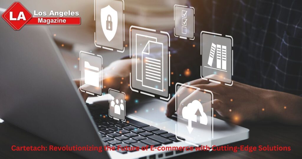 Cartetach: Revolutionizing the Future of E-commerce with Cutting-Edge Solutions