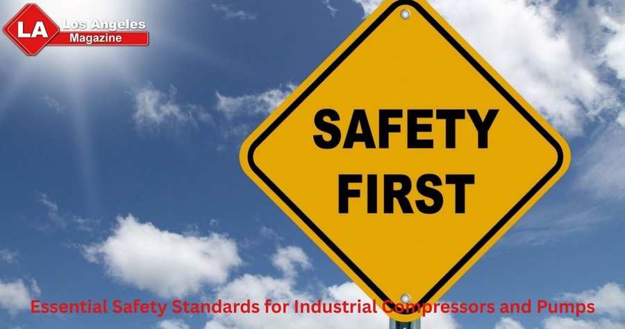 Essential Safety Standards for Industrial Compressors and Pumps Essential Safety Standards for Industrial Compressors and Pumps
