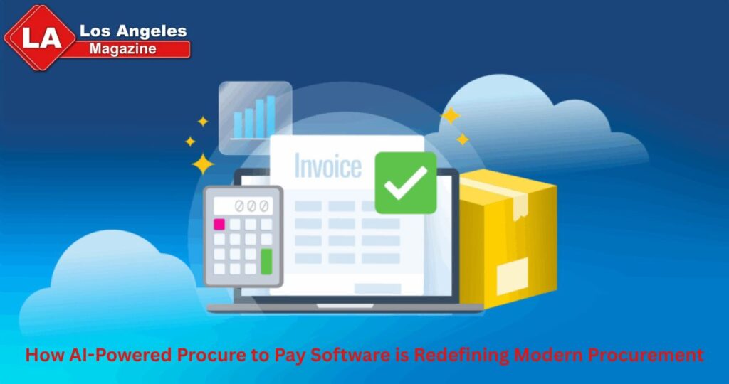 How AI-Powered Procure to Pay Software is Redefining Modern Procurement How AI-Powered Procure to Pay Software is Redefining Modern Procurement