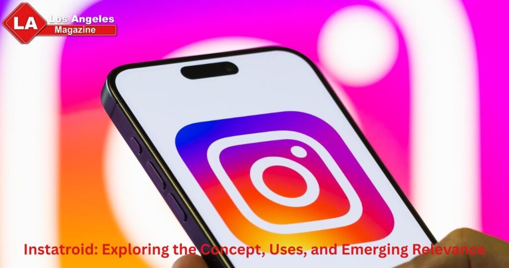 Instatroid: Exploring the Concept, Uses, and Emerging Relevance