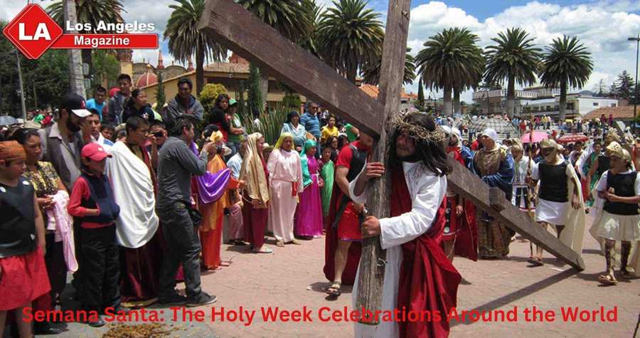 Semana Santa: The Holy Week Celebrations Around the World