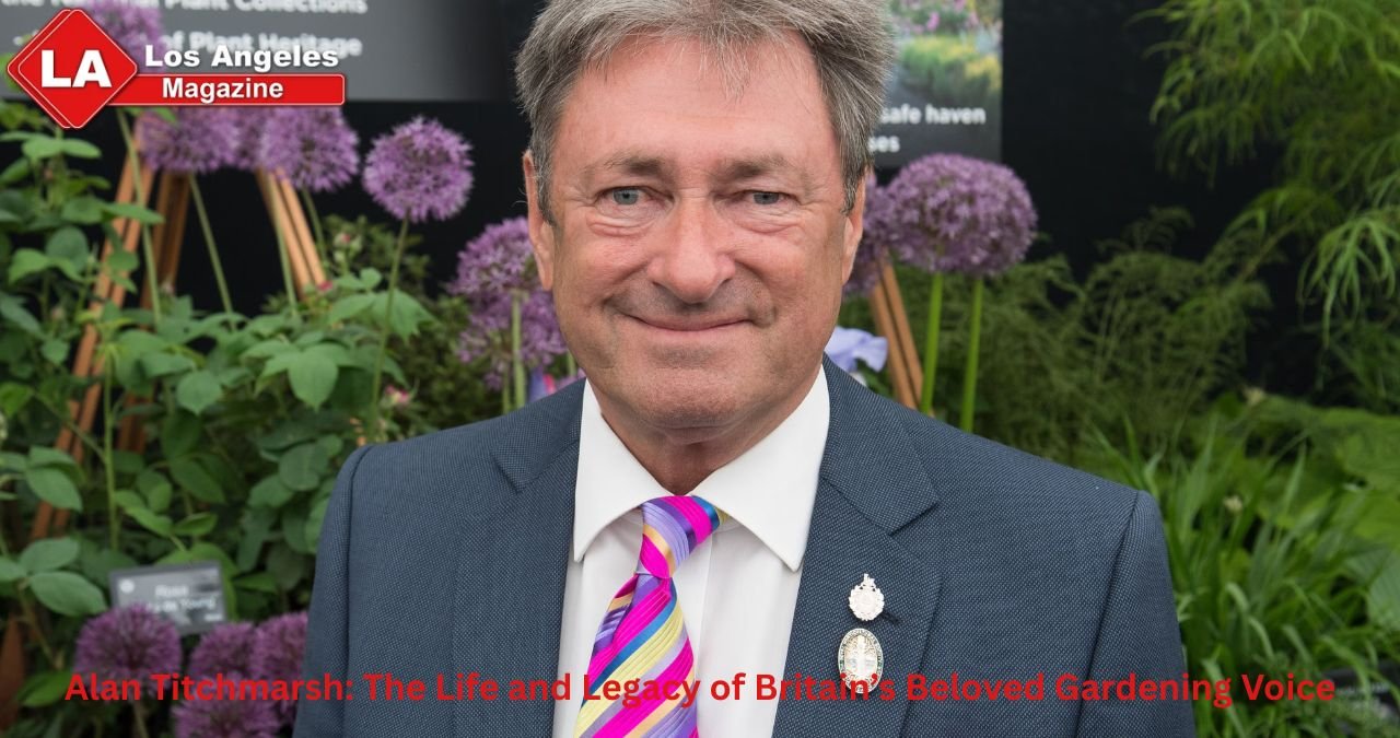 Alan Titchmarsh: The Life and Legacy of Britain’s Beloved Gardening Voice Alan Titchmarsh: The Life and Legacy of Britain’s Beloved Gardening Voice