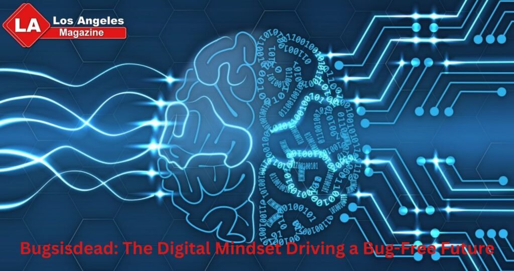 Bugsisdead: The Digital Mindset Driving a Bug-Free Future