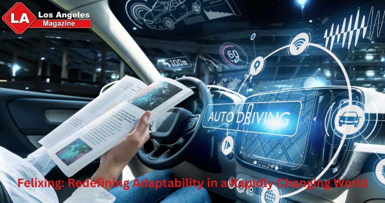 Felixing: Redefining Adaptability in a Rapidly Changing World