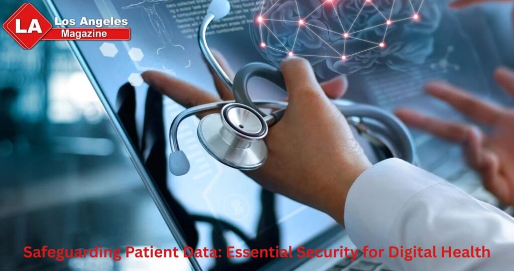 Safeguarding Patient Data: Essential Security for Digital Health Safeguarding Patient Data: Essential Security for Digital Health