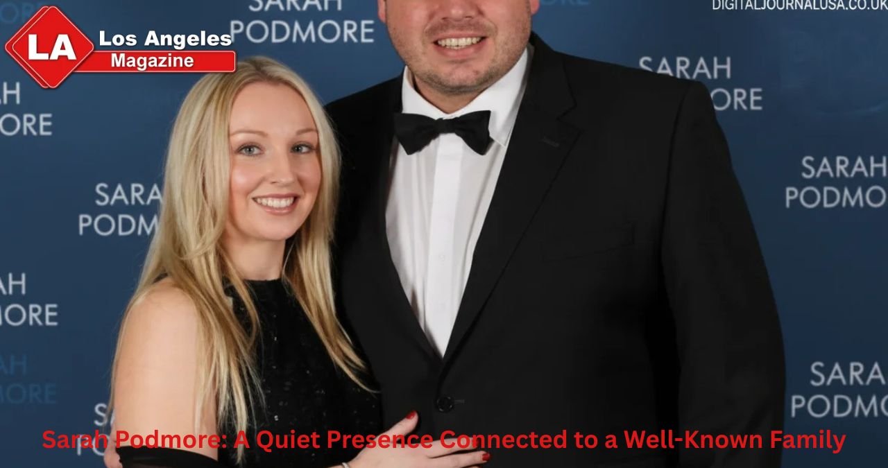 Sarah Podmore: A Quiet Presence Connected to a Well-Known Family