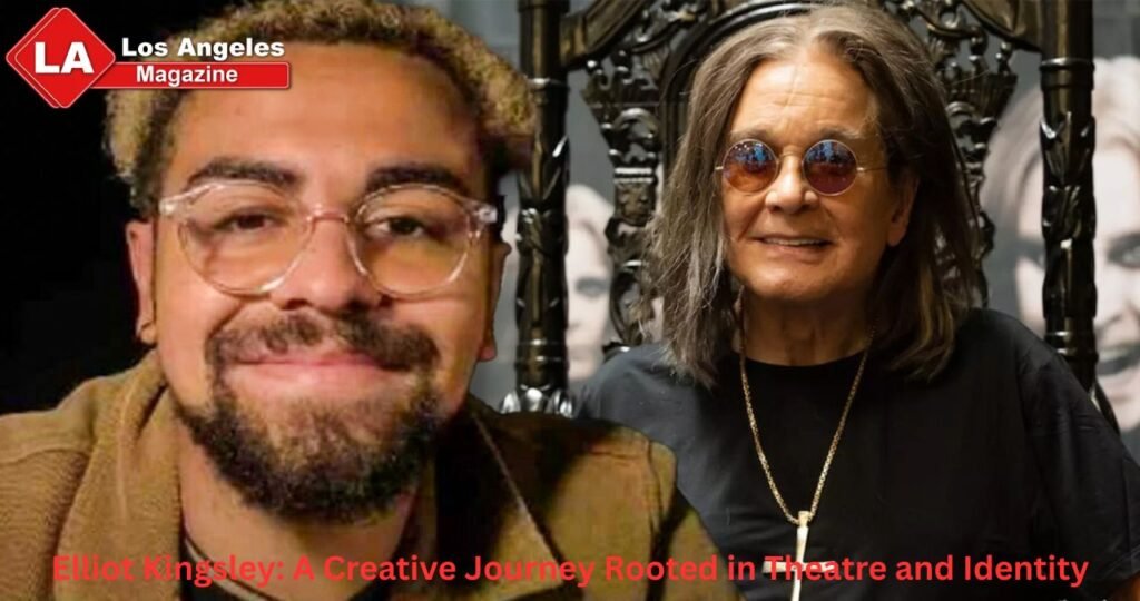 Elliot Kingsley: A Creative Journey Rooted in Theatre and Identity Elliot Kingsley: A Creative Journey Rooted in Theatre and Identity