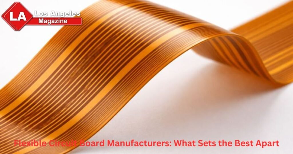 Flexible Circuit Board Manufacturers: What Sets the Best Apart
