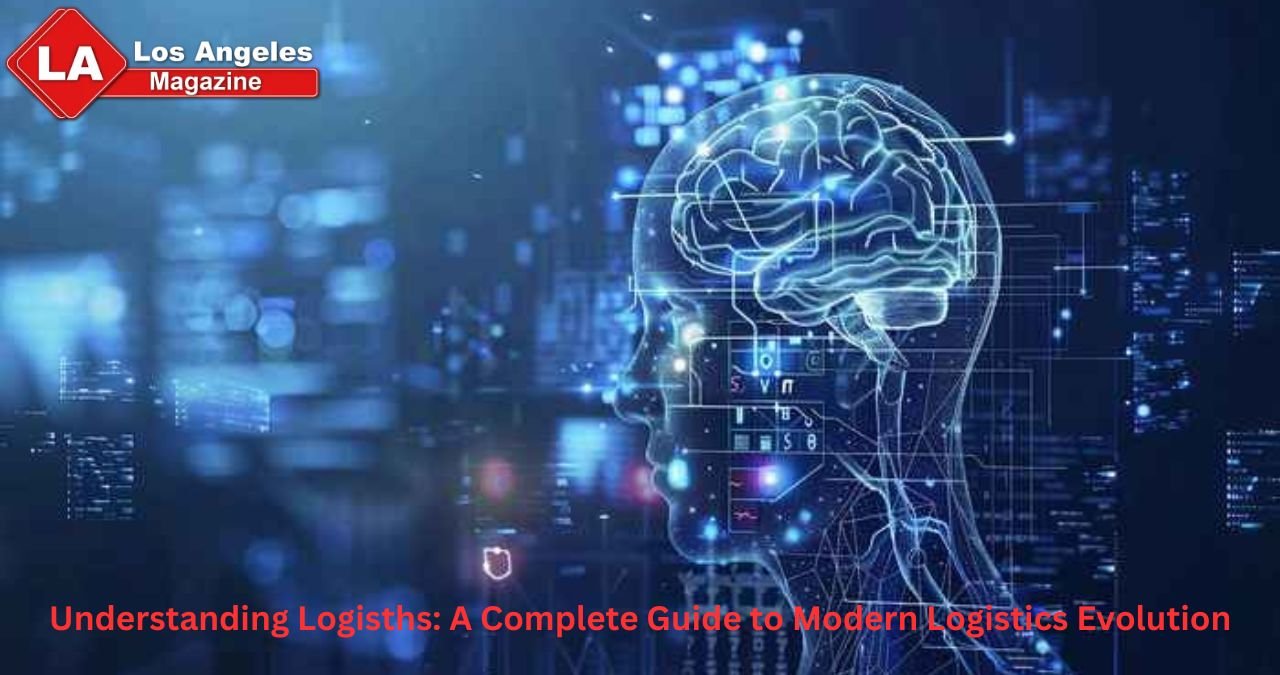 Understanding Logisths: A Complete Guide to Modern Logistics Evolution Understanding Logisths: A Complete Guide to Modern Logistics Evolution