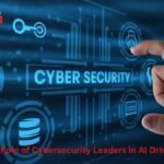 The Expanding Role of Cybersecurity Leaders in AI Driven Enterprises